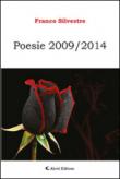 Poesie 2009-2014 - Franco Silvestre 9788859125341