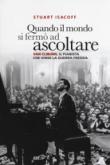 Quando il mondo si fermò ad ascoltare. - Isacoff Stuart 9788859246282