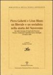 Piero Gobetti e Léon Blum: un liberale e un socialista nella storia del Novecento - C. Ceccuti 9788859604259