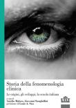 Storia della fenomenologia clinica. Le origini, gli sviluppi, la scuola italiana - Aurelio Molaro, Giovanni Stanghellini 9788860085986