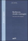 Beethoven, ritratti e immagini. Uno studio sull'iconografia - Benedetta Saglietti 9788860403629