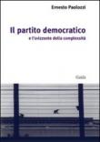 Il Partito Democratico e l'orizzonte della complessità - Paolozzi Ernesto 9788860422804