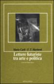 Lettere futuriste fra arte e politica - C. Salaris, Mario Carli, Filippo Tommaso Marinetti 9788860492210