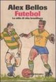 Futebol. Lo stile di vita brasiliano - Bellos Alex 9788860732392