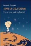 Diari di cieli eterni. E tu in cosa credi realmente? - Cesarini Gerardo 9788860744883