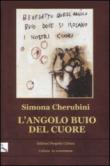 L'angolo buio del cuore - Simona Cherubini 9788860921192