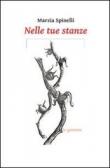 Nelle tue stanze - Marzia Spinelli 9788860924971