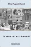 Il film dei miei ricordi - Pina Pagnini Meoni 9788860925459