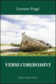 Versi cor(ro)sivi - Lorenzo Poggi 9788860927323