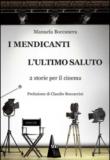 I mendicanti-L'ultimo saluto. 2 storie per il cinema - Boccanera Manuela 9788860928443