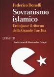 Sovranismo islamico. Erdogan e il ritorno della grande Turchia - Federico Donelli 9788861054219