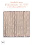 L'orlo del vuoto. Vita, morte e arte di Luigi Di Sarro. Ediz. illustrata - Capasso Angelo 9788861306981