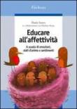 Educare all'affettività. A scuola di emozioni, stati d'animo e sentimenti - Dario Ianes, Heidrun Demo 9788861370197