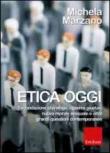 Etica oggi. Fecondazione eterologa, «guerra giusta», nuova morale sessuale e altre grandi questioni contemporanee - Marzano Michela 9788861377936