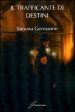 Il trafficante di destini - Gervasone Simona 9788861551909