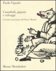 Cannibali, giganti e selvaggi. Creature mostruose del Nuovo Mondo - Paolo Vignolo 9788861593718