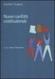 Nuovi conflitti costituzionali. Norme fondamentali dei regimi transnazionali - Teubner Gunther 9788861596535