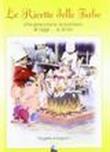 Le ricette delle fiabe che piacciono ai bambini di oggi. e di ieri - Pontoni Germano 9788861710757