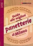 Guida alle migliori panetterie di Milano - Mantarro Tino 9788861890190