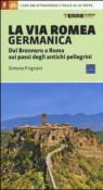 La via Romea germanica. Dal Brennero a Roma sui passi degli antichi pellegrini. Ediz. illustrata - Frignani Simone 9788861893764