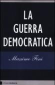 La guerra democratica - Massimo Fini 9788861902992