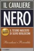 Il cavaliere nero. Il tesoro nascosto di Silvio Berlusconi - Paolo Biondani, Carlo Porcedda 9788861903951