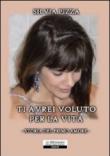 Ti avrei voluto per la vita. Storia del primo amore - Pizza Silvia 9788862117531