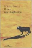 Il toro non sbaglia mai - Matteo Nucci 9788862200967