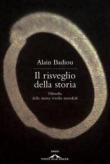 Il risveglio della storia. Filosofia delle nuove rivolte mondiali - L. Toni, Alain Badiou, M. Zaffarano 9788862206112