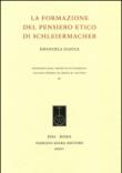La formazione del pensiero etico di Schleiermacher - Giacca Emanuela 9788862277945