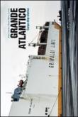 Grande Atlantico, cargo ship stories. Ediz. italiana e inglese - Ciriello Marco, Trovato M. Vittoria 9788862420167