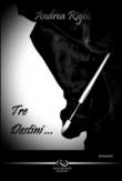 Tre destini... - Righi Andrea 9788862471527