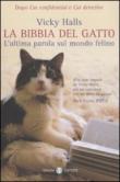 La bibbia del gatto. L'ultima parola sul mondo felino - G. Pastorino, Vicky Halls 9788862562218