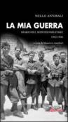 La mia guerra. Diario del servizio militare 1942-1944 - M. Annibali 9788862595407