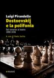 Dostoevskij e la polifonia. Dal romanzo al teatro: 1890-1936 - P. Jachia, Luigi Pirandello 9788862666879