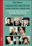 Cantautori novissimi. Canzone d'autore per il terzo millennio - Paolo Talanca 9788862730907