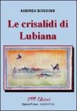 Le crisalidi di Lubiana - Bossoni Andrea 9788863071689