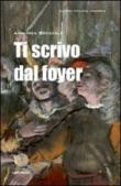 Ti scrivo dal foyer - Arianna Speciale 9788863472097