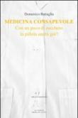 Medicina consapevole. Con un poco di zucchero la pillola andrà giù? - Battaglia Domenico 9788863530162