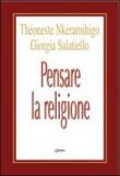 Pensare la religione - Salatiello Giorgia, Nkéramihigo Theoneste 9788863620009