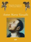 Anton Maria Vassallo. Galleria nazionale di palazzo Spinola - S. Garaventa, Anna Orlando, Gianluca Zanelli 9788863735680
