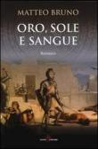 Oro, sole e sangue - Matteo Bruno 9788863931365