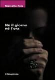 Né il giorno né l'ora - Marcello Fois 9788864291208