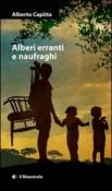 Alberi erranti e naufraghi - Alberto Capitta 9788864291239