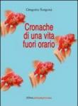 Cronache da una vita fuori orario - Sorgonà Gregorio 9788864381787