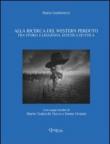 Alla ricerca del western perduto. Tra storia e leggenda, estetica ed etica - Guidorizzi Mario 9788864640587