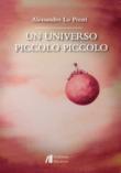 Un universo piccolo piccolo - Alessandro, Lo Presti 9788864664767