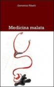 Medicina malata - Ribatti Domenico 9788864790145