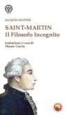 Saint-Martin. Il filosofo incognito - Matter Jacques 9788864963693