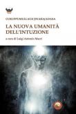 La nuova umanità dell'intuizione - Curuppumullage Jinarajadasa 9788864965222